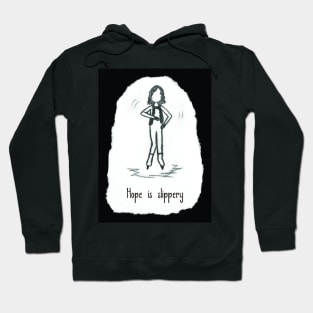 Hope Is Slippery Hoodie